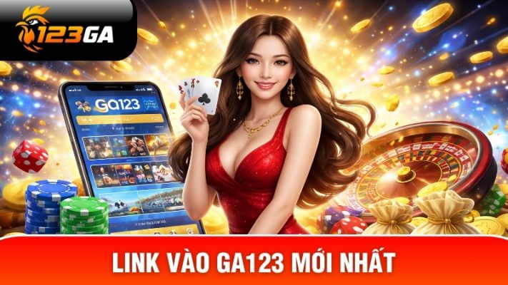 Link Vào Ga123 Chính Thức